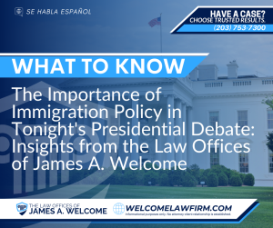 The Importance of Immigration Policy in Tonight's Presidential Debate Insights from the Law Offices of James A. Welcome